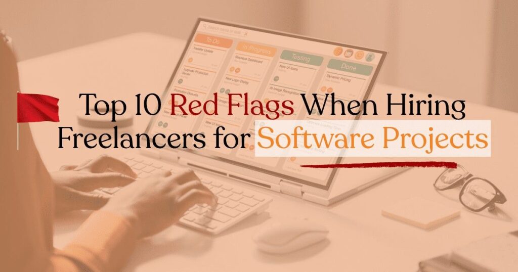 Top 10 Red Flags When Hiring Freelancers for Software Project