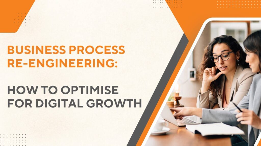 Business Process Reengineering How to Optimize for Digital Growth